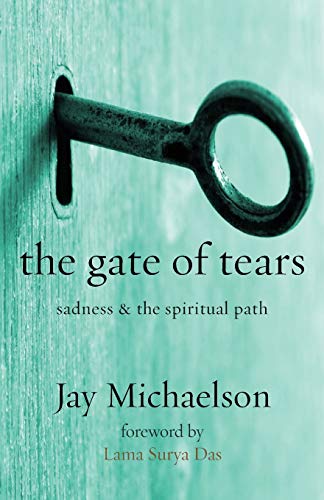 Imagen de archivo de The Gate of Tears: Sadness and the Spiritual Path a la venta por SecondSale