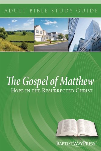 Imagen de archivo de The Gospel of Matthew, Hope in the Resurrected Christ, Adult Bible Study Guide a la venta por HPB-Emerald