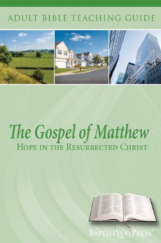 9781934731222: The Gospel of Matthew: Hope in the Resurrected Christ: Adult Bible Teaching Guide