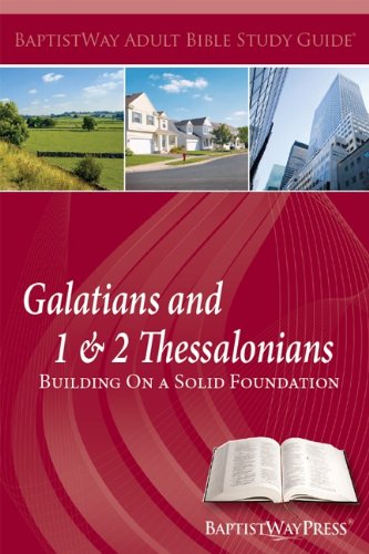 Imagen de archivo de Galatians and 1 & 2 Thessalonians Building on a Solid Foundation (Adult Bible Study Guide) a la venta por Half Price Books Inc.