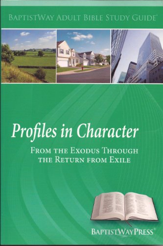 Imagen de archivo de Profiles in Character: From the Exodus Through the Return from Exile - BaptistWay Adult Bible Study Guide a la venta por ThriftBooks-Atlanta