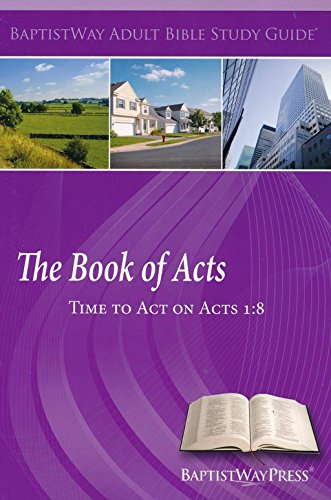 Beispielbild fr The Book of Acts: Time to Act on Acts 1:8 zum Verkauf von Better World Books