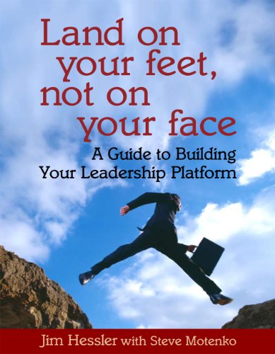 Beispielbild fr Land On Your Feet, Not On Your Face: A Guide To Building Your Leadership Platform zum Verkauf von SecondSale