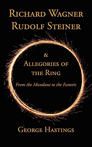 9781934733691: Richard Wagner, Rudolf Steiner & Allegories of the Ring: From the Mundane to the Esoteric