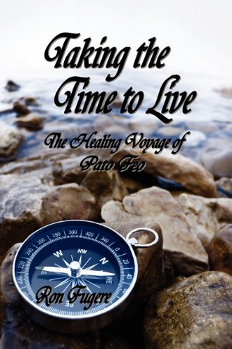 Stock image for Taking the Time to Live: The Healing Voyage of Pato Feo for sale by ThriftBooks-Dallas