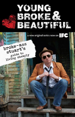 Beispielbild fr Young, Broke, and Beautiful : Broke-Ass Stuart's Guide to Living Cheaply zum Verkauf von Better World Books