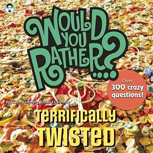 Beispielbild fr Would You Rather. ? Terrifically Twisted : Over 300 Crazy Questions! zum Verkauf von Better World Books