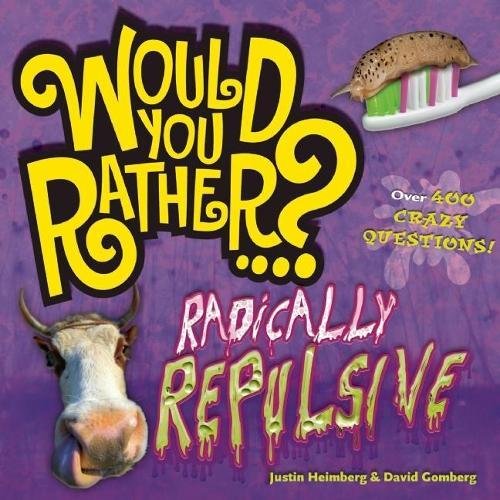 Stock image for Would You Rather.? Radically Repulsive: Over 400 Crazy Questions! for sale by HPB-Ruby