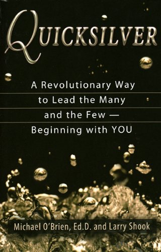 Beispielbild fr Quicksilver: A Revolutionary Way to Lead the Many and the Few -- Beginning with YOU zum Verkauf von Wonder Book