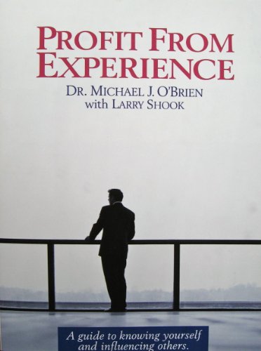 Profit From Experience: A guide to knowing yourself and influencing others (9781934738269) by Michael J. O'Brien; Larry Shook