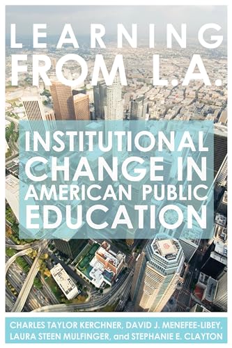 Beispielbild fr Learning from L. a : Institutional Change in American Public Education zum Verkauf von Better World Books