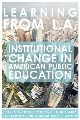 Imagen de archivo de Learning from L.A.: Institutional Change in American Public Education a la venta por Homeless Books