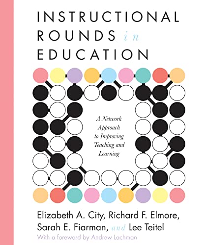 Beispielbild fr Instructional Rounds in Education: A Network Approach to Improving Teaching and Learning zum Verkauf von -OnTimeBooks-