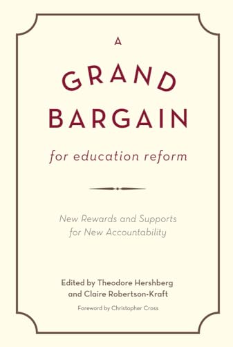 Stock image for A Grand Bargain for Education Reform: New Rewards and Supports for New Accountability for sale by Open Books