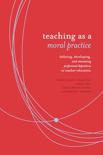 Beispielbild fr Teaching as a Moral Practice: Defining, Developing, and Assessing Professional Dispositions in Teacher Education zum Verkauf von HPB-Red
