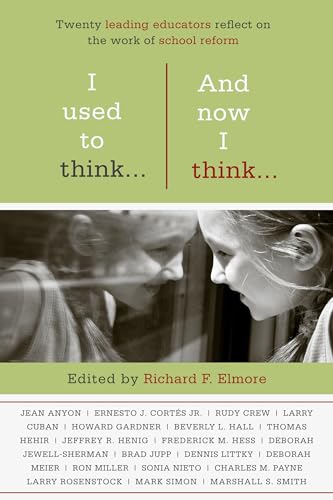 9781934742853: I Used to Think...And Now I Think...: Twenty Leading Educators Reflect on the Work of School Reform (HEL Impact Series)