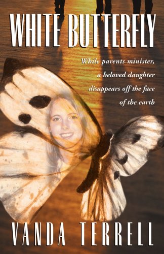 Beispielbild fr White Butterfly : While parents minister, a beloved daughter disappears off the face of the Earth zum Verkauf von Better World Books