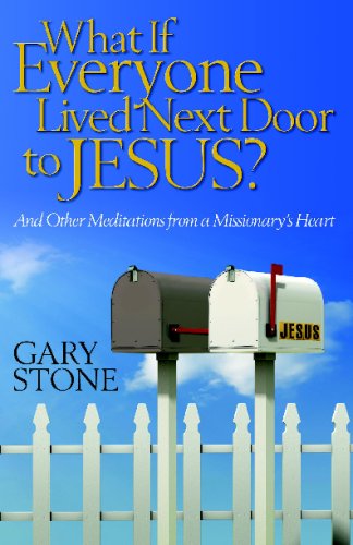 Stock image for What If Everyone Lived Next Door to Jesus: And Other Meditations from a Missionary's Heart for sale by Once Upon A Time Books