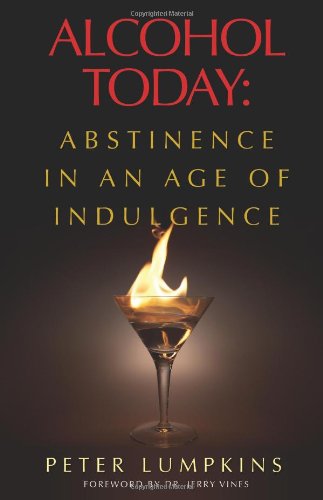 Stock image for Alcohol Today : Abstinence in an Age of Indulgence for sale by Better World Books