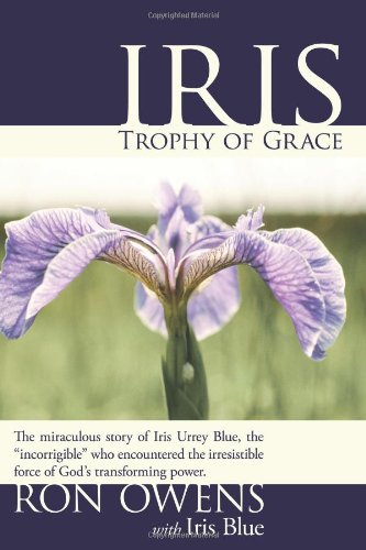 Iris: Trophy of Grace (9781934749913) by Owens, Ron