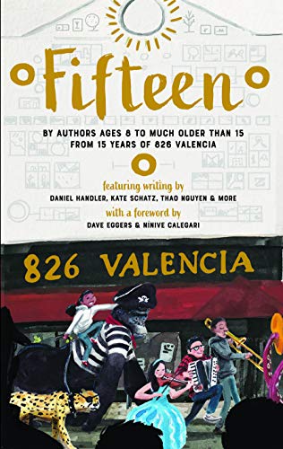 Beispielbild fr Fifteen: By authors ages 8 to much older than 15, from 15 years of 826 Valencia zum Verkauf von Books From California