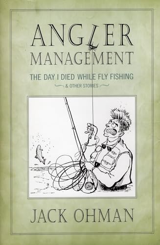 Stock image for Angler Management: The Day I Died While Fly Fishing & Other Stories for sale by SecondSale