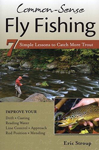 Stock image for Common-Sense Fly Fishing: 7 Simple Lessons to Catch More Trout for sale by ThriftBooks-Dallas