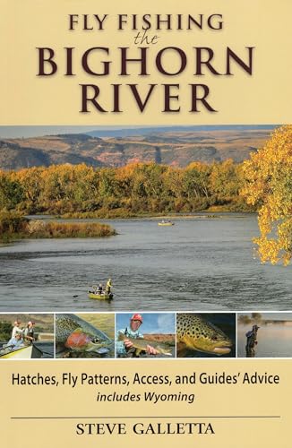 9781934753347: Fly Fishing the Bighorn River: Hatches, Fly Patterns, Access, and Guides' Advice: Hatches, Fly Patterns, Access, and Guidesgco Advice