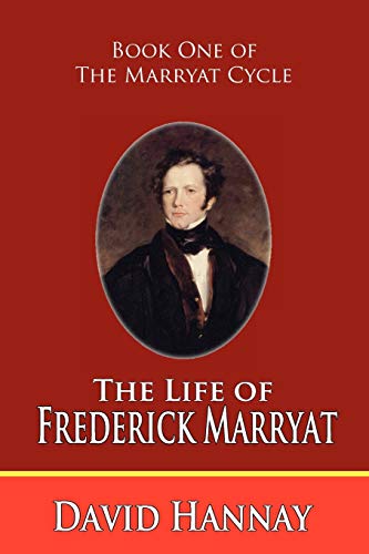 The Life of Frederick Marryat (Book One of the Marryat Cycle) (9781934757031) by Hannay, David