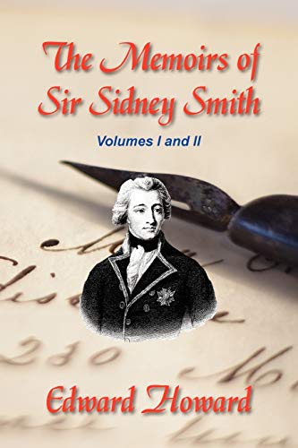 The Memoirs of Sir Sidney Smith (9781934757109) by Howard MD, Edward