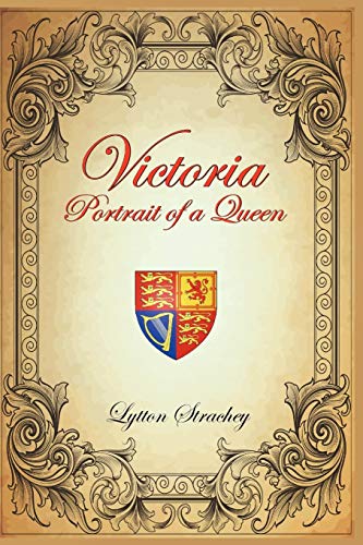 Victoria : Portrait of a Queen - Lytton Strachey