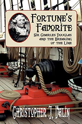 9781934757727: Fortune's Favorite: Sir Charles Douglas and the Breaking of the Line