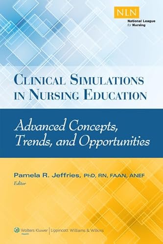 Beispielbild fr Clinical Simulations in Nursing Education: Advanced Concepts, Trends, and Opportunities (NLN) zum Verkauf von BooksRun