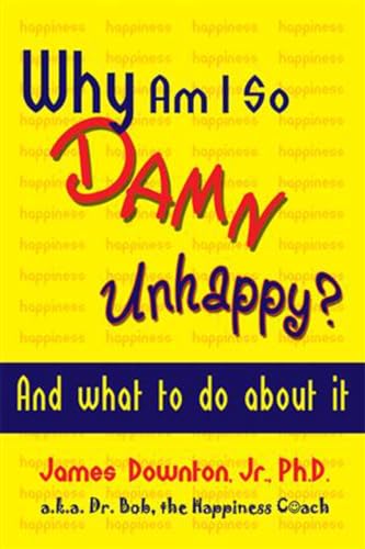 Imagen de archivo de Why Am I So DAMN Unhappy?: And what to do about it a la venta por mountain