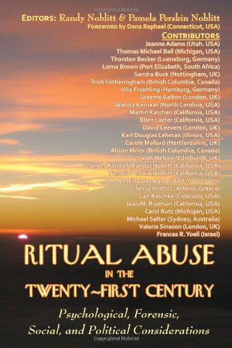 9781934759127: Ritual Abuse in the Twenty-First Century: Psychological, Forensic, Social, and Political Considerations