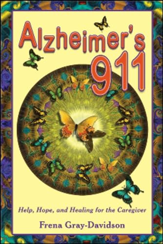 9781934759141: Alzheimer's 911: Help, Hope, and Healing for the Caregivers