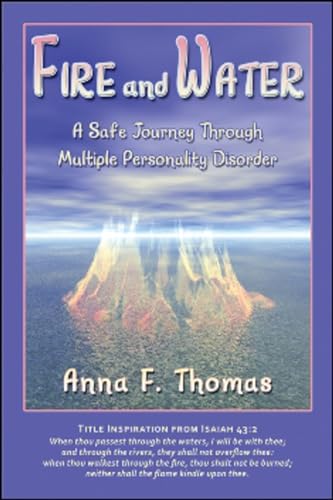 FIRE AND WATER: A Healing Journey Through Multiple Personality Disorder