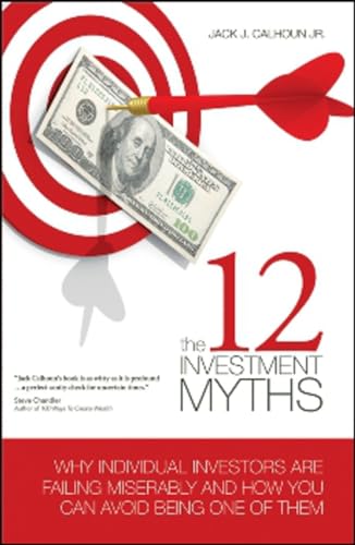 Beispielbild fr The 12 Investment Myths : Why Individual Investors Are Failing Miserably and How You Can Avoid Being One of Them zum Verkauf von Better World Books