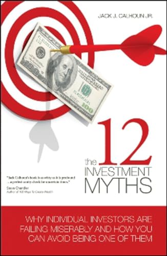 Imagen de archivo de The 12 Investment Myths : Why Individual Investors Are Failing Miserably and How You Can Avoid Being One of Them a la venta por Better World Books