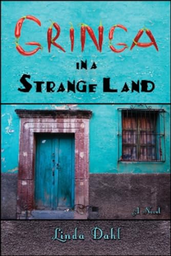 9781934759394: Gringa in a Strange Land: A Novel