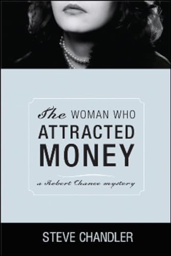 9781934759400: The Woman Who Attracted Money: a Robert Chance mystery (Robert Chance Mysteries)