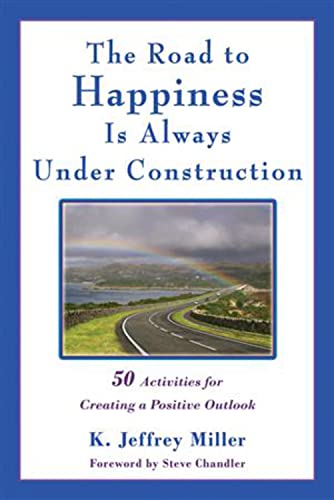 Stock image for The Road to Happiness Is Always under Construction : 50 Activities for Creating a Positive Outlook for sale by Better World Books