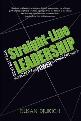 9781934759530: STRAIGHTLINE LEADERSHIP: Tools for Living with Velocity and Power in Turbulent Times
