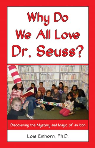 Why Do We All Love Dr. Seuss?: Discovering the Mystery and Magic of an Icon (9781934759585) by Einhorn, Lois