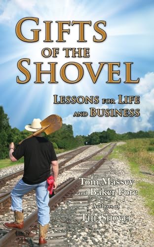 Stock image for Gifts of the Shovel: Lessons for Life and Business for sale by Midtown Scholar Bookstore