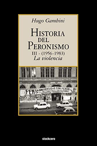 9781934768198: Historia del peronismo III (1956-1983)-la violencia