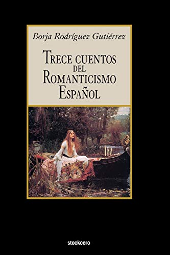 Imagen de archivo de Trece Cuentos del Romanticismo Español (Spanish Edition) a la venta por Lucky's Textbooks