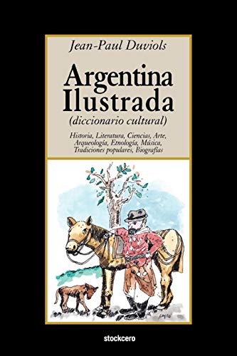 Argentina Ilustrada (Spanish Edition) (9781934768464) by Duviols, Jean Paul