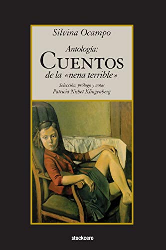Antologia: Cuentos de la nena terrible (Spanish Edition) (9781934768624) by Ocampo, Silvina