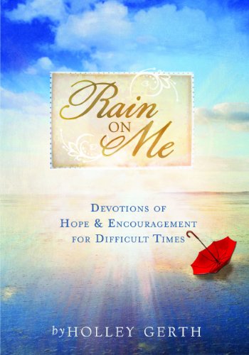 Beispielbild fr Rain on Me: Devotions of Hope & Encouragement for Difficult Times zum Verkauf von WorldofBooks